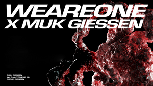 WE ARE ONE x MUK GIEßEN - OPEN AIR (Day & Night) w/ FAPPE & BRU, AKKI
