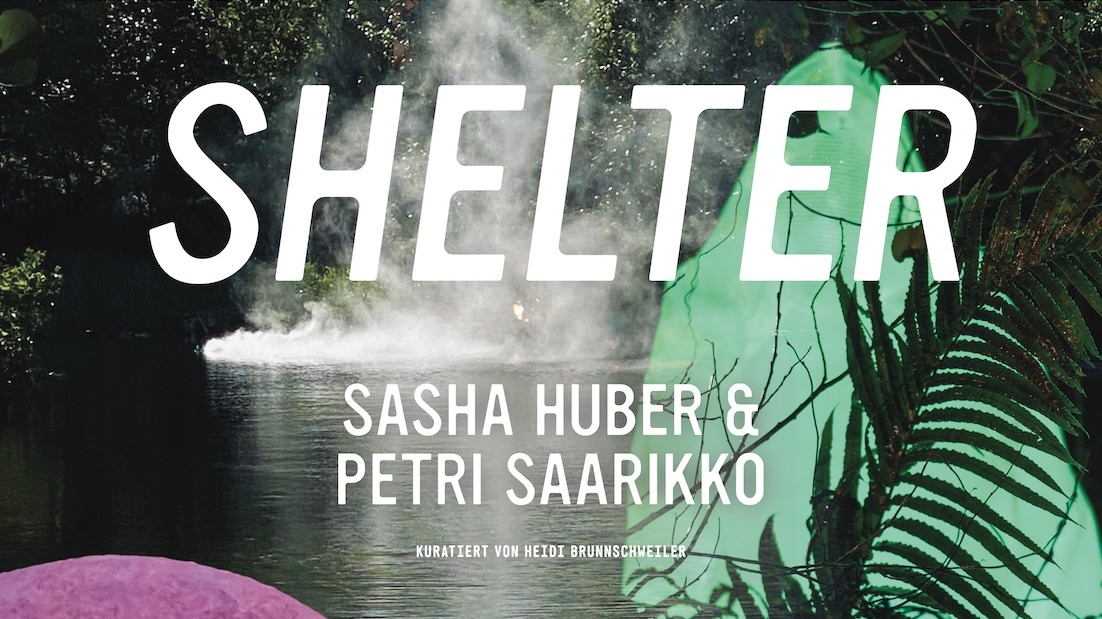Sasha Huber & Petri Saarikko | Shelter