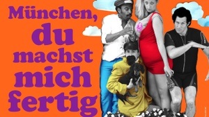 München, du machst mich fertig - Die München-Revue
