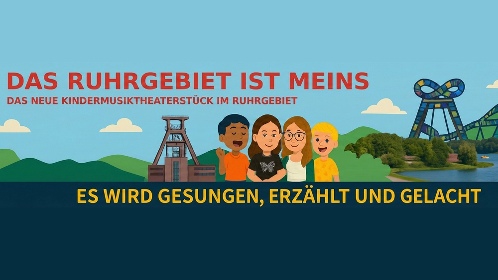 Das Ruhrgebiet ist meins! - Das neue Kindermusiktheater für die ganze Familie