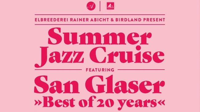 SUMMER JAZZ CRUISE FEAT. SAN GLASER »BEST OF 20 YEARS«