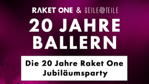 20 Jahre Ballern - Raket One - Das Bühnenjubiläum