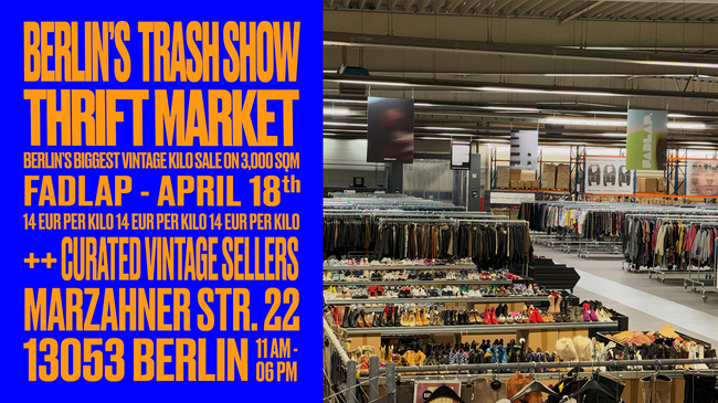 BERLIN’S TRASH SHOW - VINTAGE KILO SALE / THRIFT & FLEA MARKET (14€/KG) . 35.000 Vintage & Secondhand Pieces
