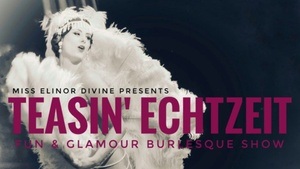 TEASIN´ ECHTZEIT Fun & Glamour Burlesque Show in Köln