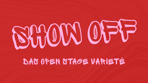 Show Off, das Open Stage Varieté