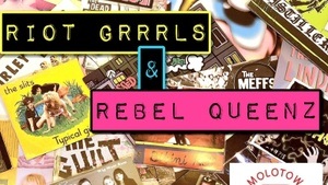 Riot Grrrls & Rebel Queenz