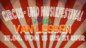 Circus- und Musikfestival VAN LESSEN & Friends mit Jokes