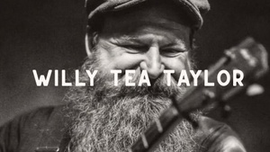 WILLY TEA TAYLOR feat. Dylan Nicholson of the Turkey Buzzards