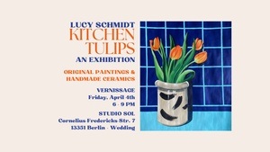 „Kitchen Tulips“ An Exhibition