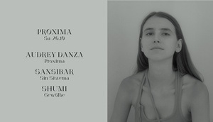 Proxima w/ Audrey Danza, Sansibar & Shumi