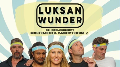 LUKSAN WUNDER | »Dr. Edeljoghurts Multimediapanoptikum 2« | HAMBURG