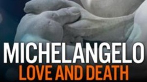 Exhibition on Screen Encore: Michelangelo Liebe und Tod