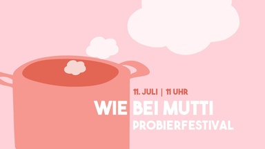 Probierfestival "Wie bei Mutti"