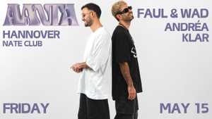 AANTA presents: Faul&Wad @ Nate Club Hannover