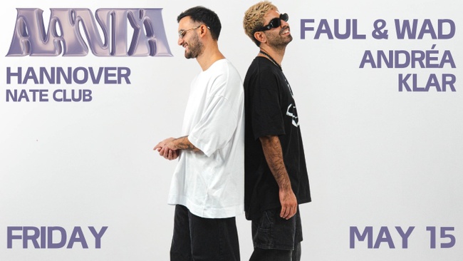 AANTA presents: Faul&Wad @ Nate Club Hannover