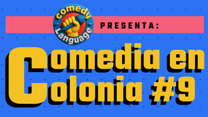 COMEDIA EN COLONIA #9