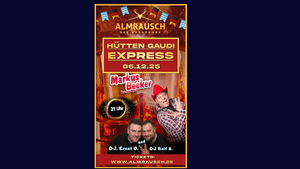 HÜTTEN GAUDI EXPRESS // mit Markus Becker!