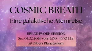 Cosmic Breath - Eine galaktische Atemreise I Breathwork Session im Olbers Planetarium Bremen