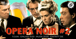 Opera On Tap| Opera Noir: Murder Mystery part Deux / Oper Noir: Mordmysterium Teil 2