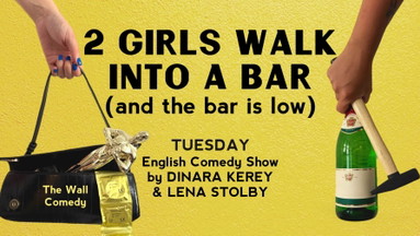 Comedy Show in English - 2 GIRLS WALK INTO A BAR.. and the bar is low