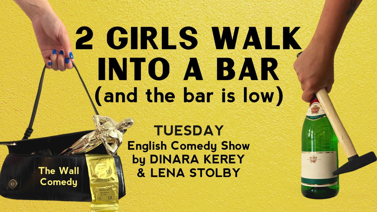 Titelbild der Veranstaltung Comedy Show in English - 2 GIRLS WALK INTO A BAR.. and the bar is low
