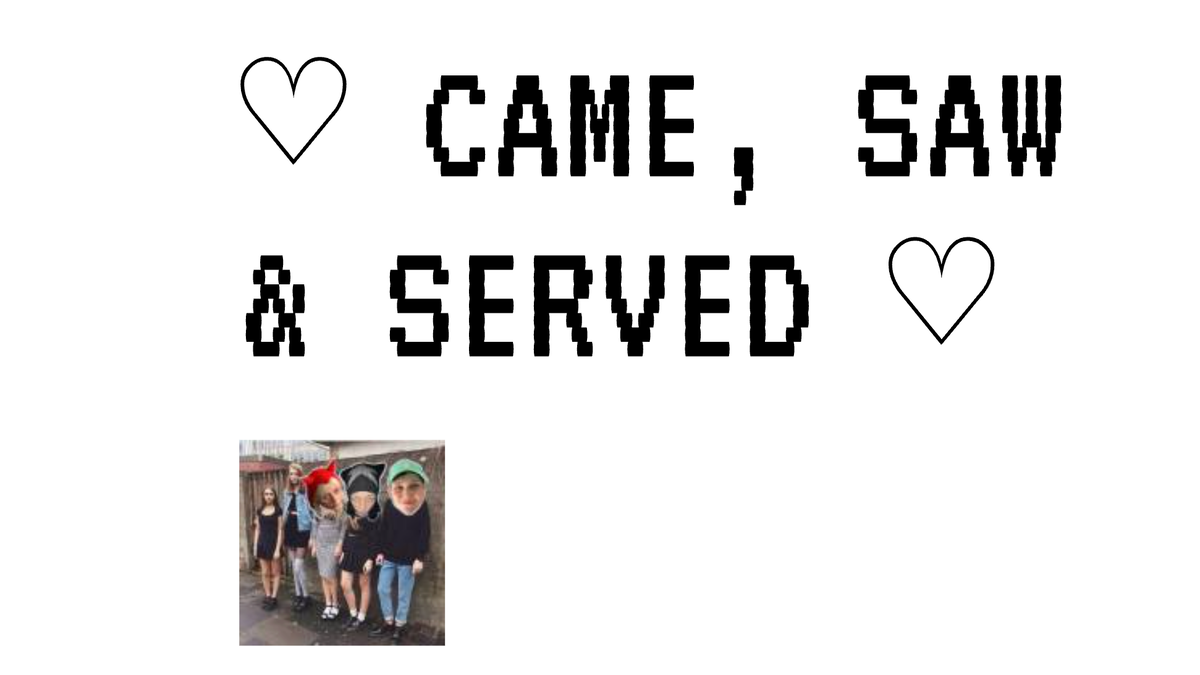 Came, Saw & Served