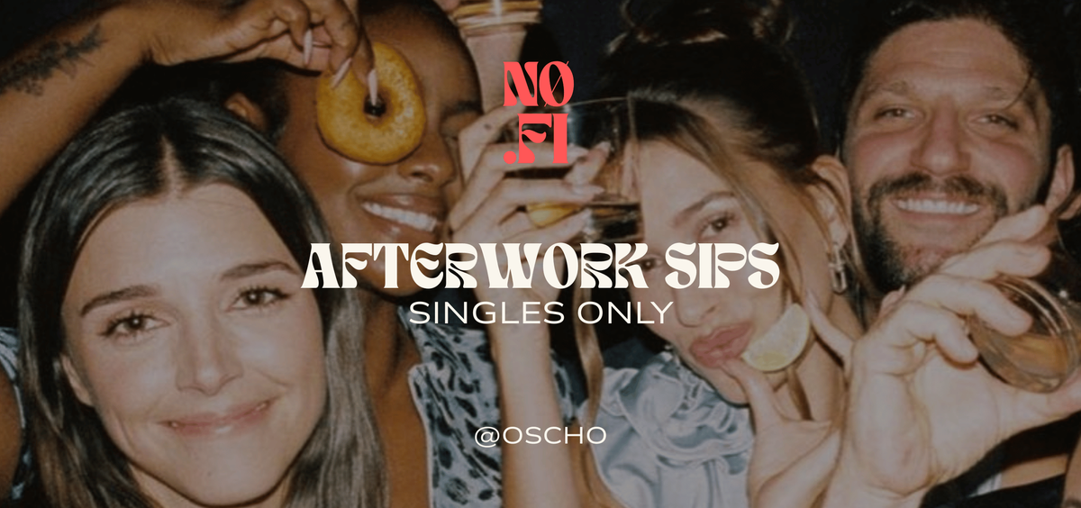 AFTERWORK SIPS | SINGLES ONLY