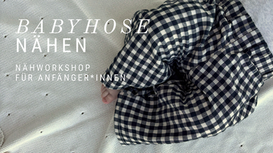 Babyhose - Nähworkshop für Anfänger*innen