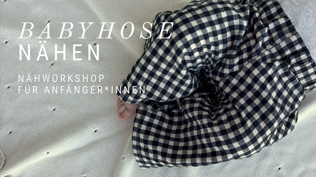 Babyhose - Nähworkshop für Anfänger*innen