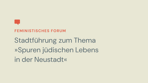 Stadtführung zum Thema »Spuren jüdischen Lebens in der Neustadt«