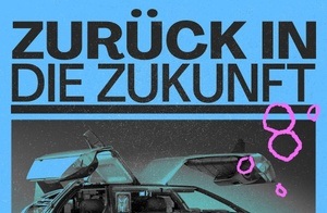 ZURÜCK IN DIE ZUKUNFT - 60s/70s/80s/90s/00s/Zukunftsmusik