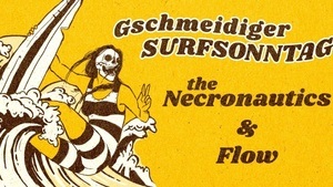 LIVE: Gschmeidiger Surf-Sonntag mit Flow und the Necronautics [AK]