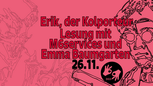 Erik, der Kolporteur - Lesung mit M6services und Emma Baumgarten