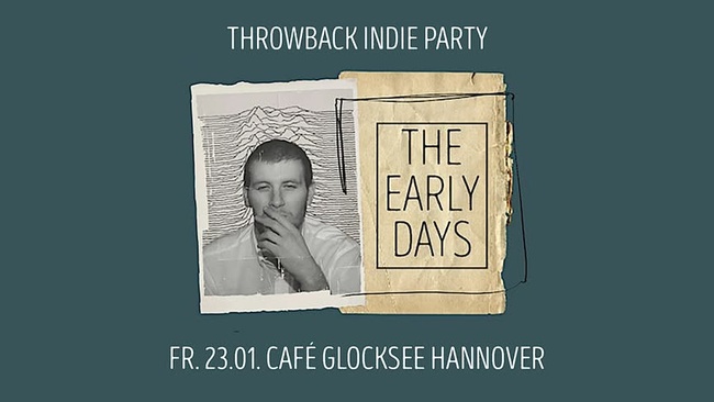 The Early Days • Throwback Indie Party • Café Glocksee • Hannover