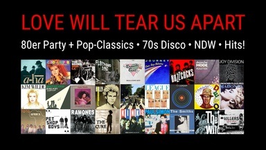 Love Will Tear Us Apart • 80er Party + Pop-Classics, NDW, 70s Disco, Hits!