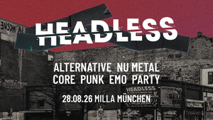 Headless • Alternative-NuMetal-Core-PopPunk-Emo-Party  • München