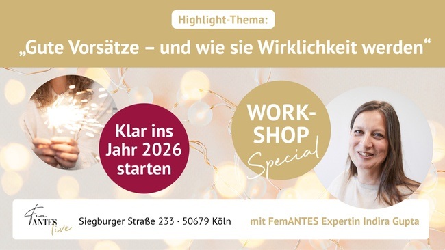 Gute Vorsätze – und wie sie Wirklichkeit werden -  Eine Workshop-Reihe im Januar in Köln (einzeln buchbar)
