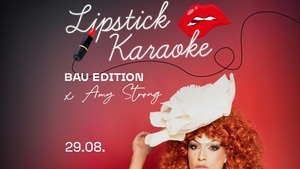 Lipstick Karaoke "BAU Edition" x Amy Strong