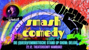 Smash Comedy Deluxe: Die (queer)feministische Stand Up Show!