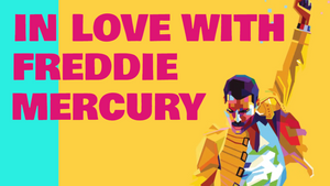 In Love with Freddie Mercury