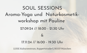 YOGA NEBENAN SOUL SESSIONS: Aroma-Yoga und Naturkosmetik-Workshop