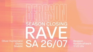BERGSON SEASON CLOSING RAVE w/ Oliver Hunteman, Gizmo, Shabiki