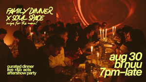 Family Dinner x Soul Space – Grab A Seat