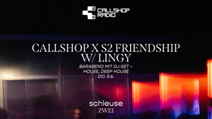 Barabend mit DJ-Set – CALLSHOP x S2 FRIENDSHIP w/ Lingy