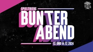 Spieltriebs Bunter Abend