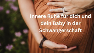 Workhsop - Innere Ruhe für dich und dein Baby in der Schwangerschaft