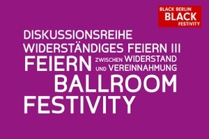 Feiern zwischen Widerstand und Vereinnahmung: Ballroom Festivity