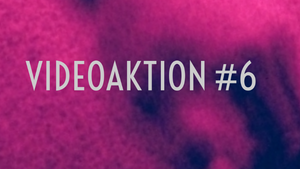 Videoaktion #6