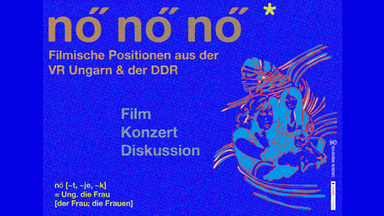 Kurzfilmabend+Musikperformance: NöNöNö - Filmische Positionen aus der VR Ungarn & der DDR (Teil 1) (OmEU, Openair-Kino)