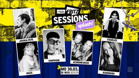 FritzSessions x splash! mit JOSHUA PEPE, MIEZE, CHARLIZE, KIARABABA, 6EURONEUNZIG + SAMPAGNE